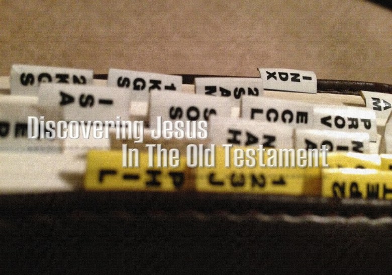 Discovering Jesus in the Old&nbsp;Testament