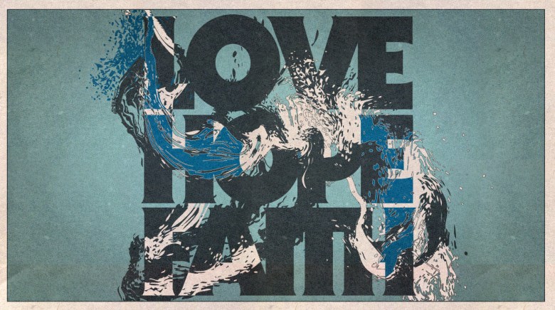 Faith, Hope, and&nbsp;Love